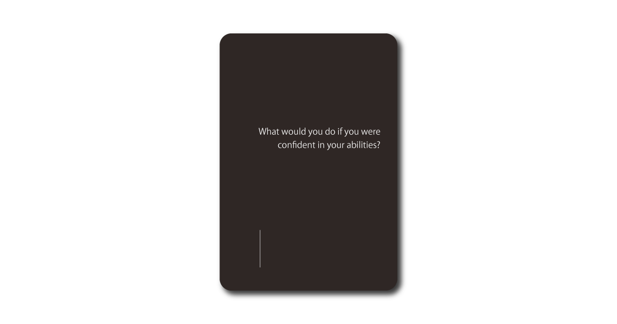 Do oracle card with the message "What would you do if you were confident in your abilities?"