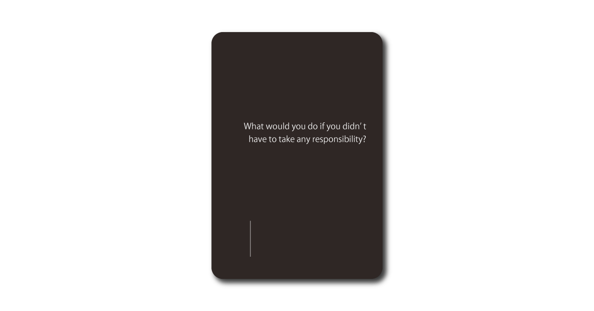 Do oracle card with the message "What would you do if you didn’t have to take any responsibility?"