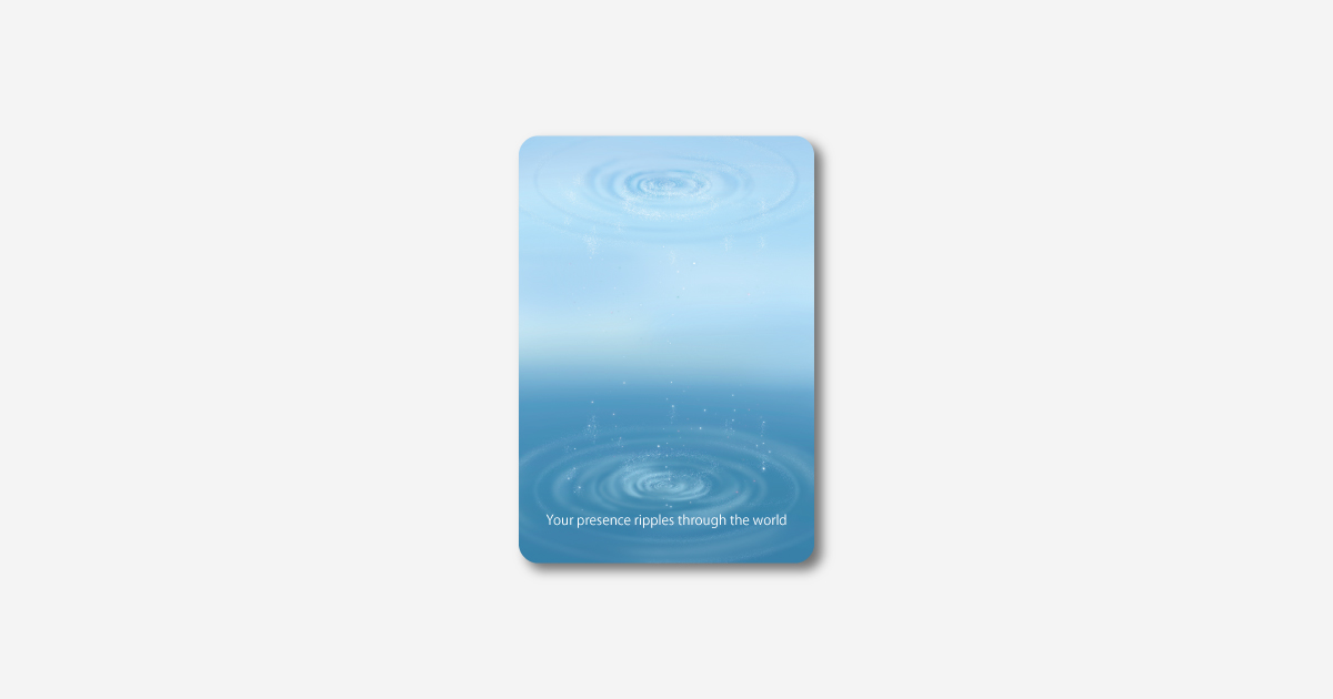 Moment オラクルカード Your presence ripples through the world 意味とメッセージ